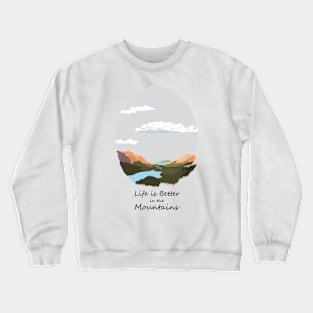 Life is better in the mountains Crewneck Sweatshirt